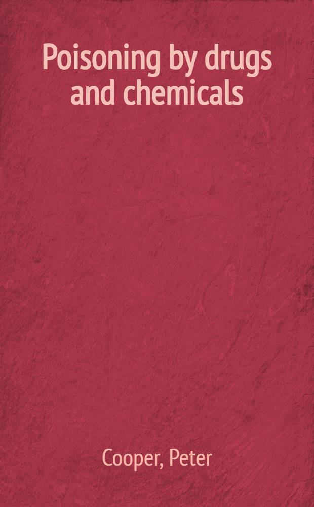 Poisoning by drugs and chemicals : an index of toxic effects and their treatment