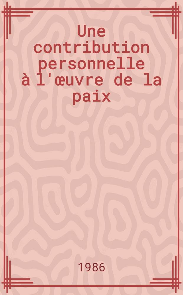 Une contribution personnelle à l'œuvre de la paix