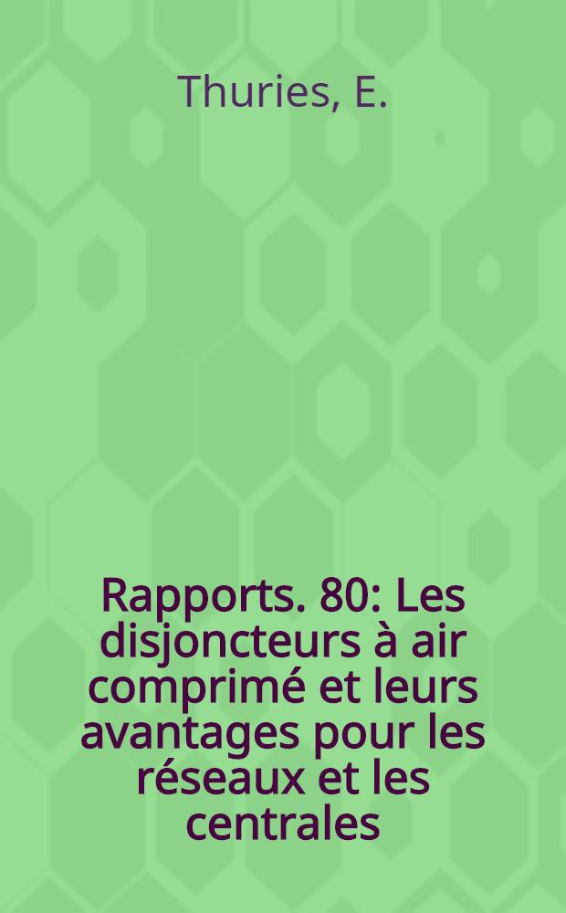 [Rapports]. [80] : Les disjoncteurs &agrave; air comprim&eacute; et leurs avantages pour les r&eacute;seaux et les centrales