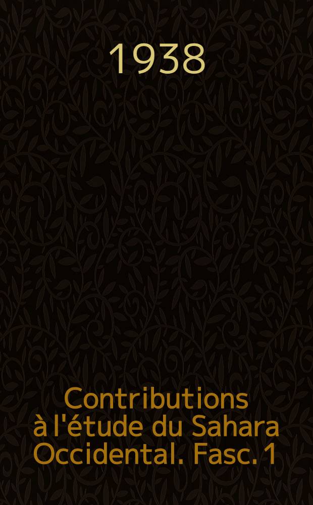 Contributions à l'étude du Sahara Occidental. Fasc. 1 : Gravures, peintures et inscriptions rupestres ...