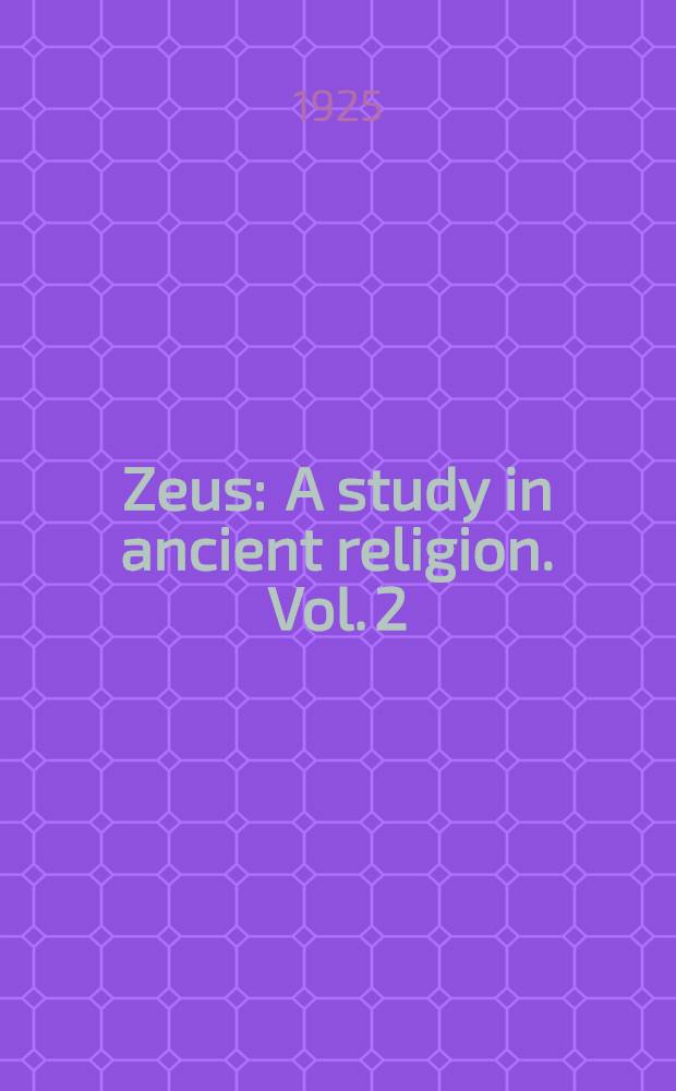 Zeus : A study in ancient religion. Vol. 2 : Zeus god of the dark sky