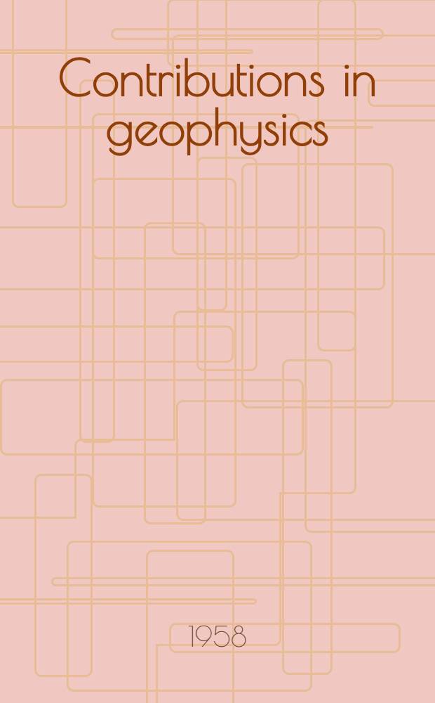 Contributions in geophysics : In honor of Beno Gutenberg