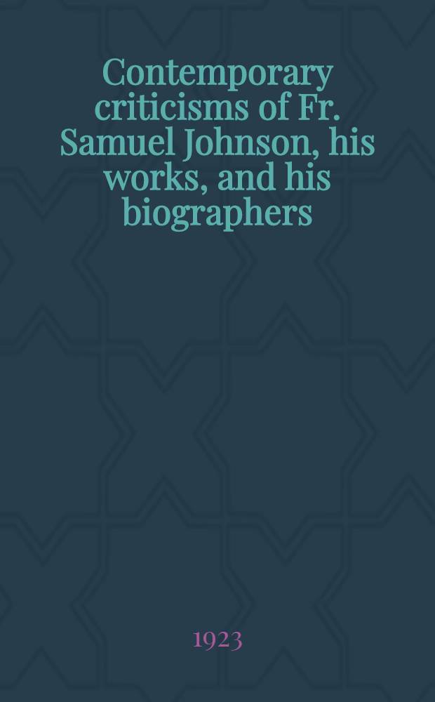 Contemporary criticisms of Fr. Samuel Johnson, his works, and his biographers