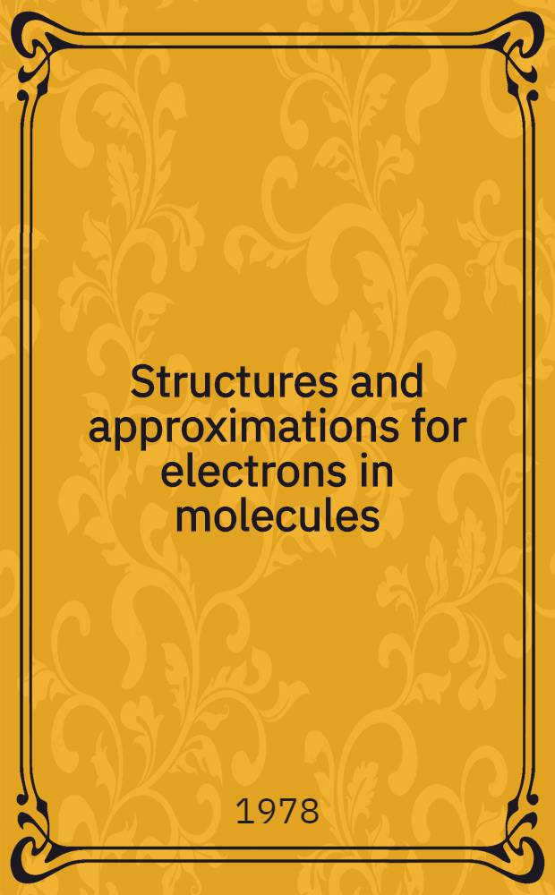 Structures and approximations for electrons in molecules