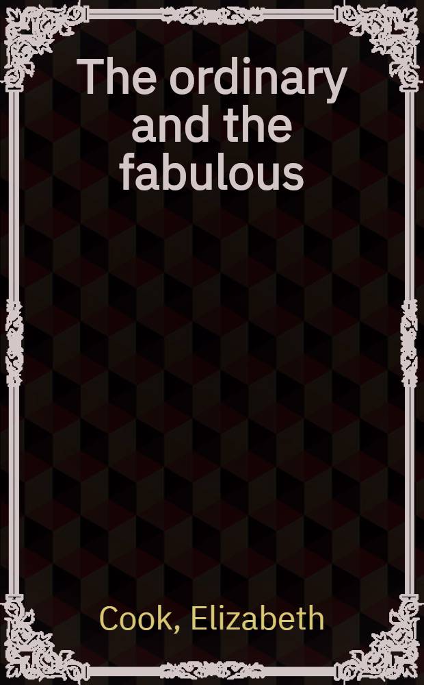 The ordinary and the fabulous : An introduction to myths, legends and fairy tales for teachers and storytellers