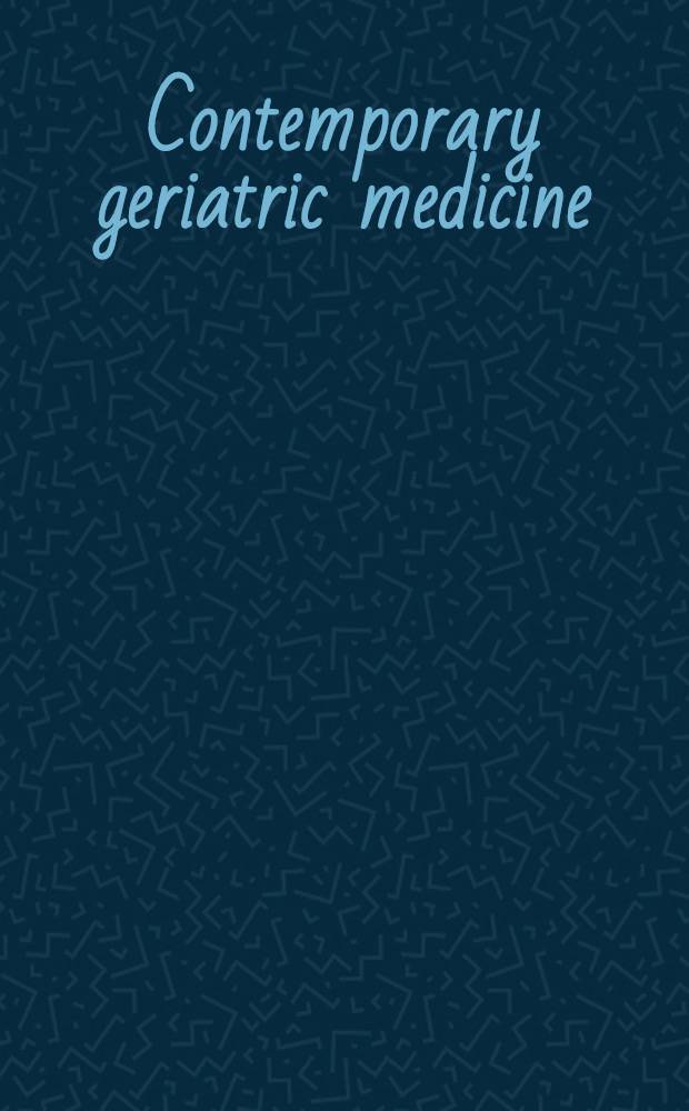 Contemporary geriatric medicine