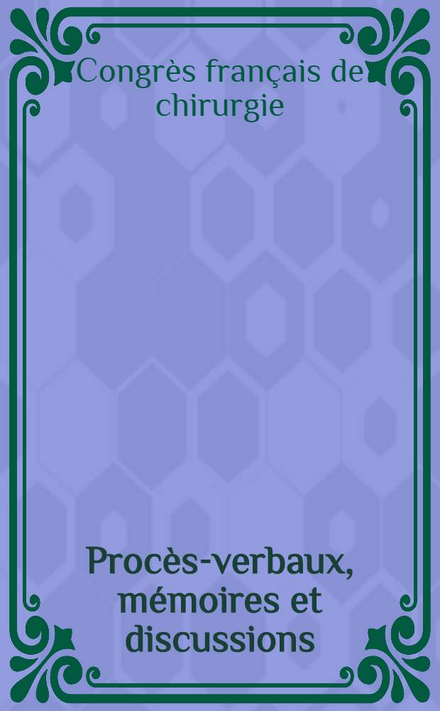 ... Proc&egrave;s-verbaux, m&eacute;moires et discussions