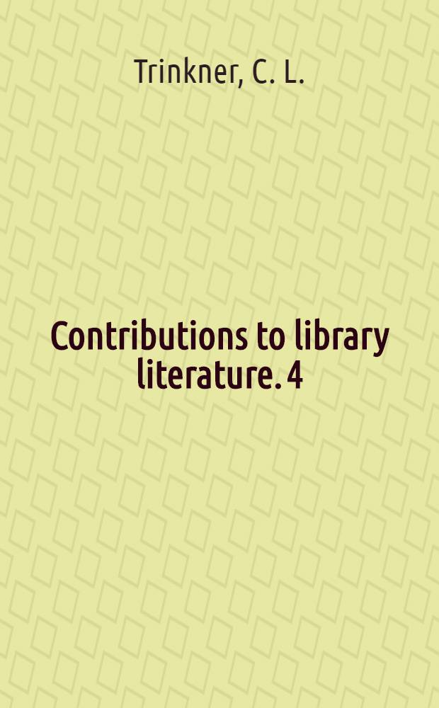 Contributions to library literature. 4 : Better libraries make better schools