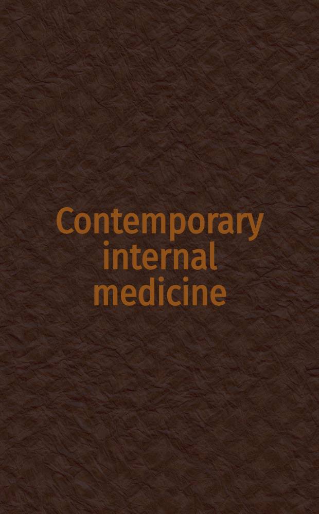 Contemporary internal medicine : Clinical case studies A coll. of cases from the Ohio sate univ. hospitals discussed by faculty of the Dep. of internal medicine. Vol. 1