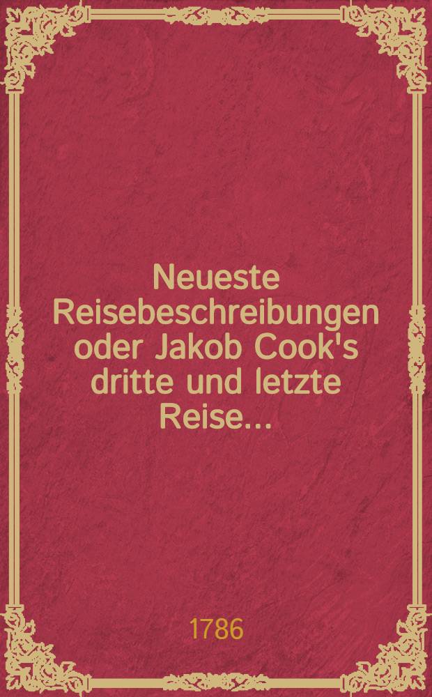 Neueste Reisebeschreibungen oder Jakob Cook's dritte und letzte Reise ... : Bd. 2