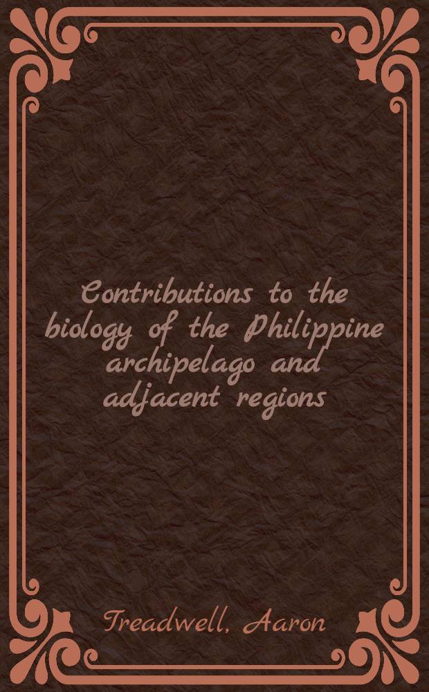 Contributions to the biology of the Philippine archipelago and adjacent regions : Jaroslav Hájek memorial volume. Vol. 6. P. 5 : Four new species of polychaetous annelids collected by the United States fisheries steamer "Albatross" during the Philippine expedition of 1907-1910