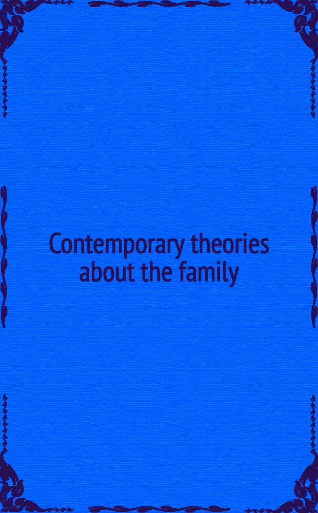 Contemporary theories about the family : Research-based theories. Vol. 1