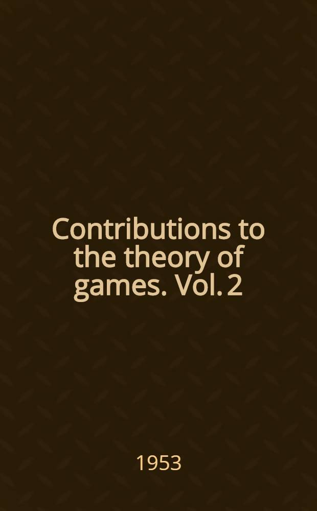 Contributions to the theory of games. Vol. 2