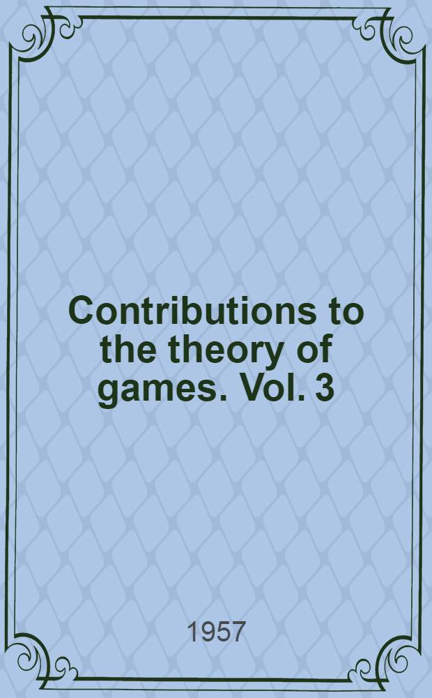 Contributions to the theory of games. Vol. 3