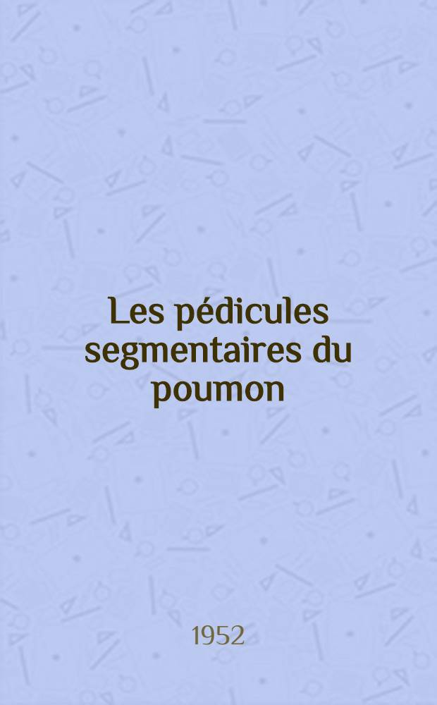 Les p&eacute;dicules segmentaires du poumon
