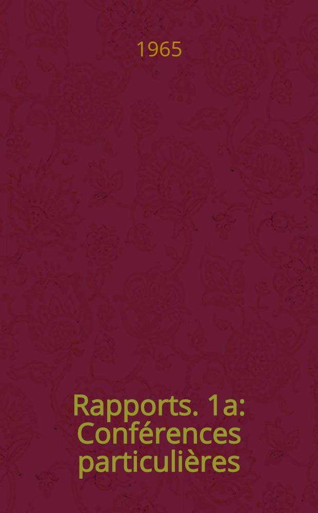 Rapports. 1a : Conf&eacute;rences particuli&egrave;res