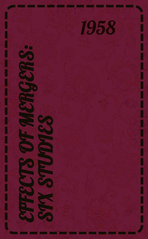 Effects of mergers : Six studies