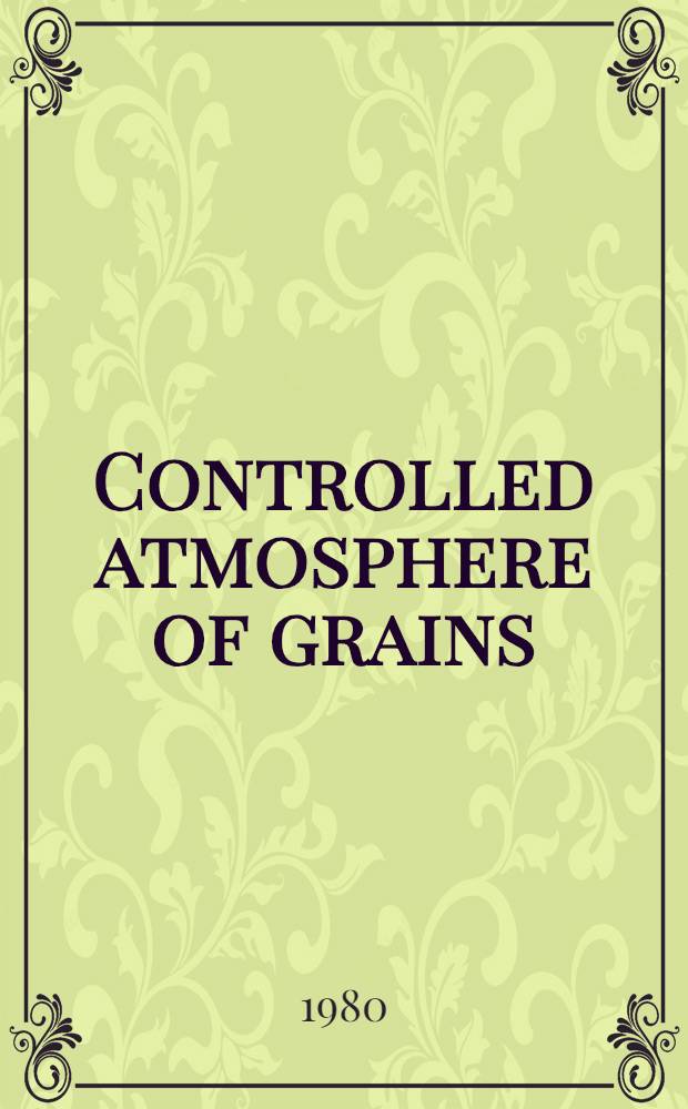 Controlled atmosphere of grains