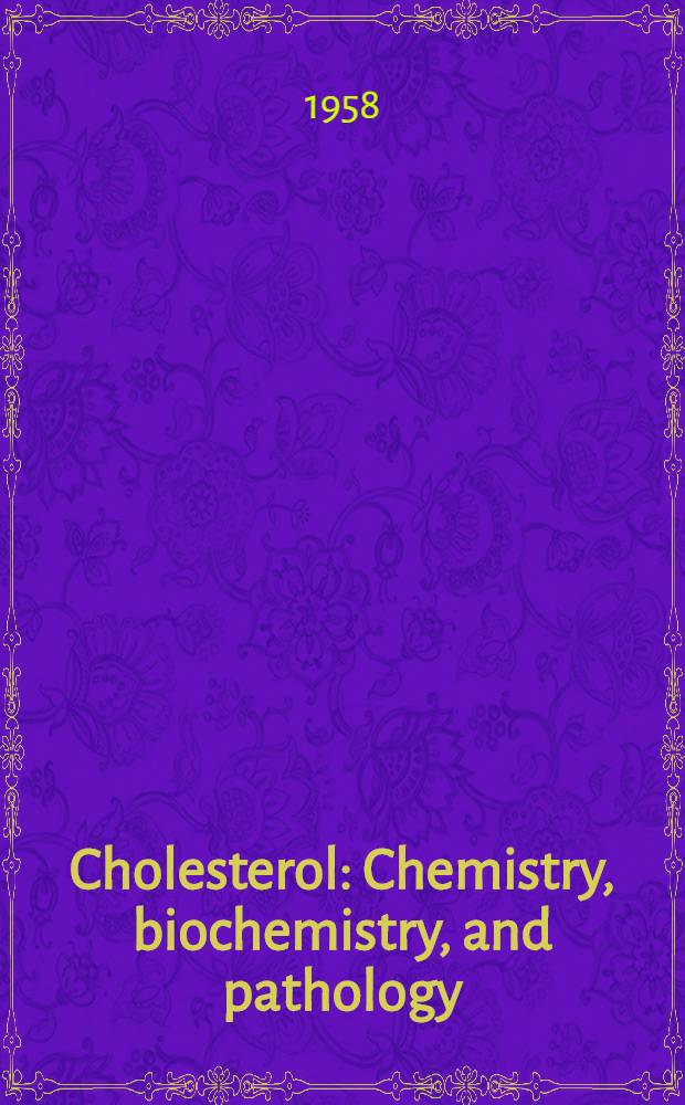 Cholesterol : Chemistry, biochemistry, and pathology
