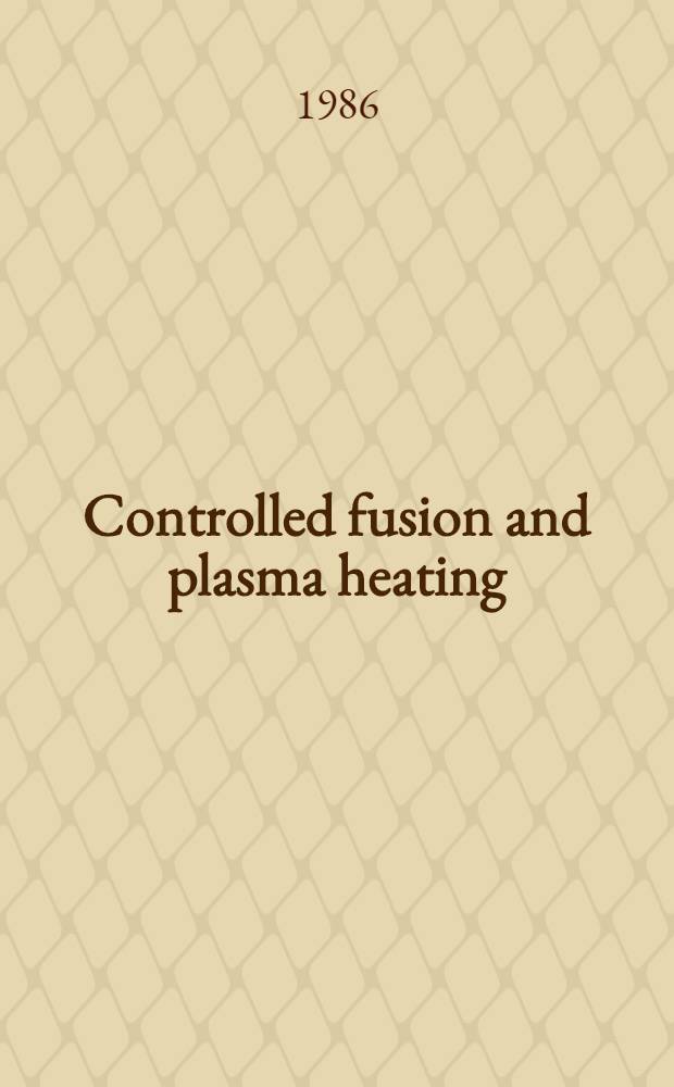 Controlled fusion and plasma heating : Invited papers