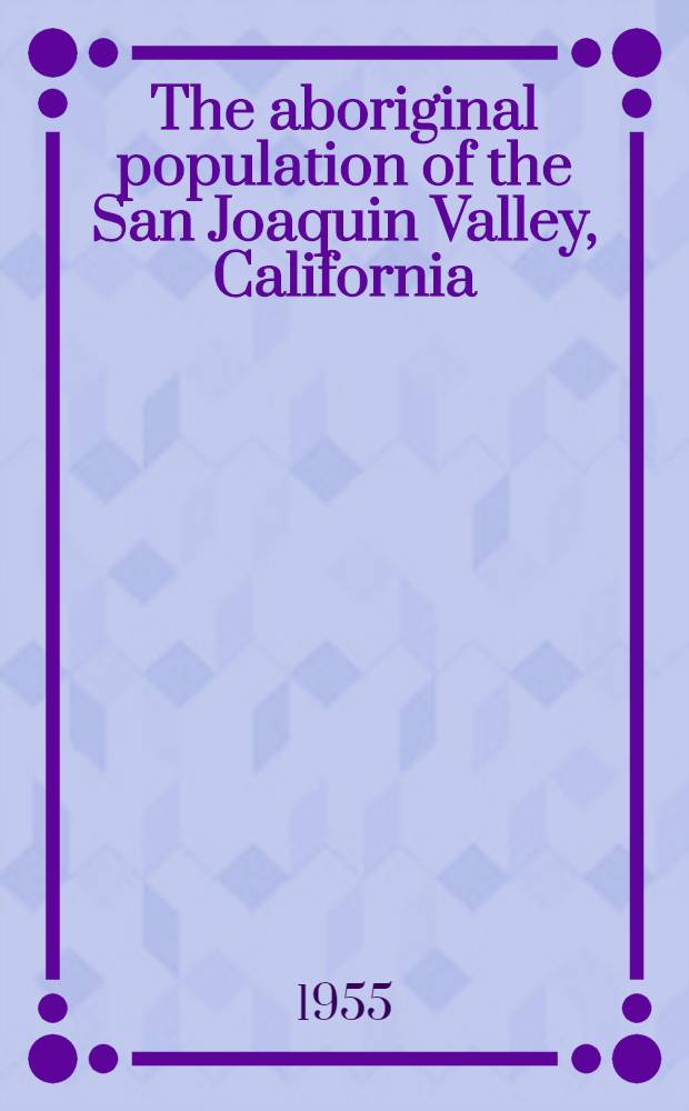 The aboriginal population of the San Joaquin Valley, California