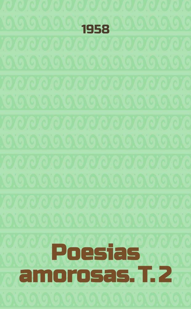 Poesias amorosas. [T. 2]