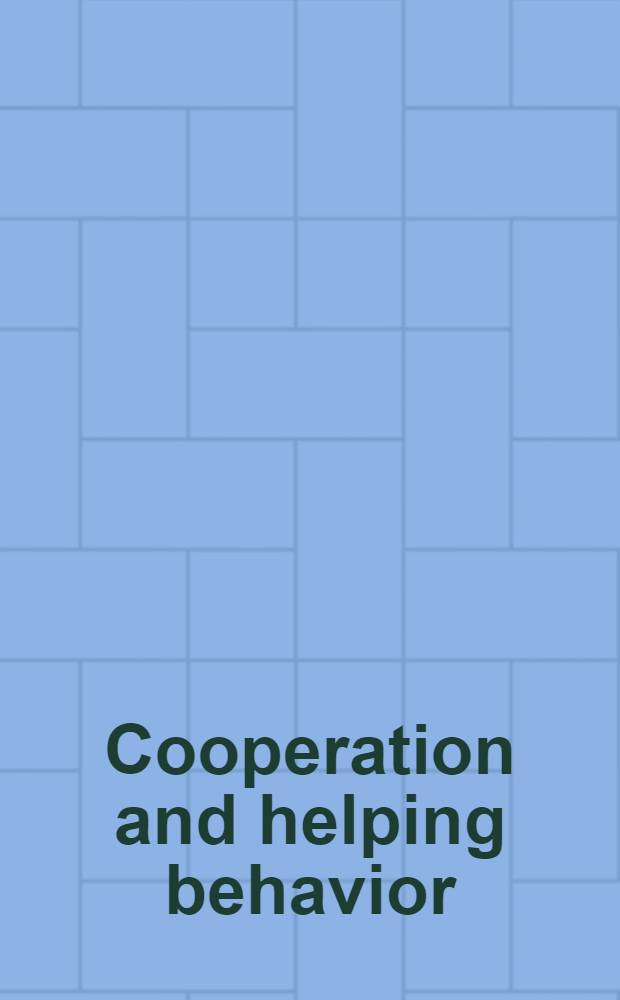 Cooperation and helping behavior : Theories a. research