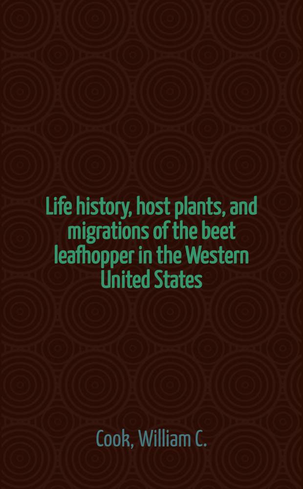 Life history, host plants, and migrations of the beet leafhopper in the Western United States