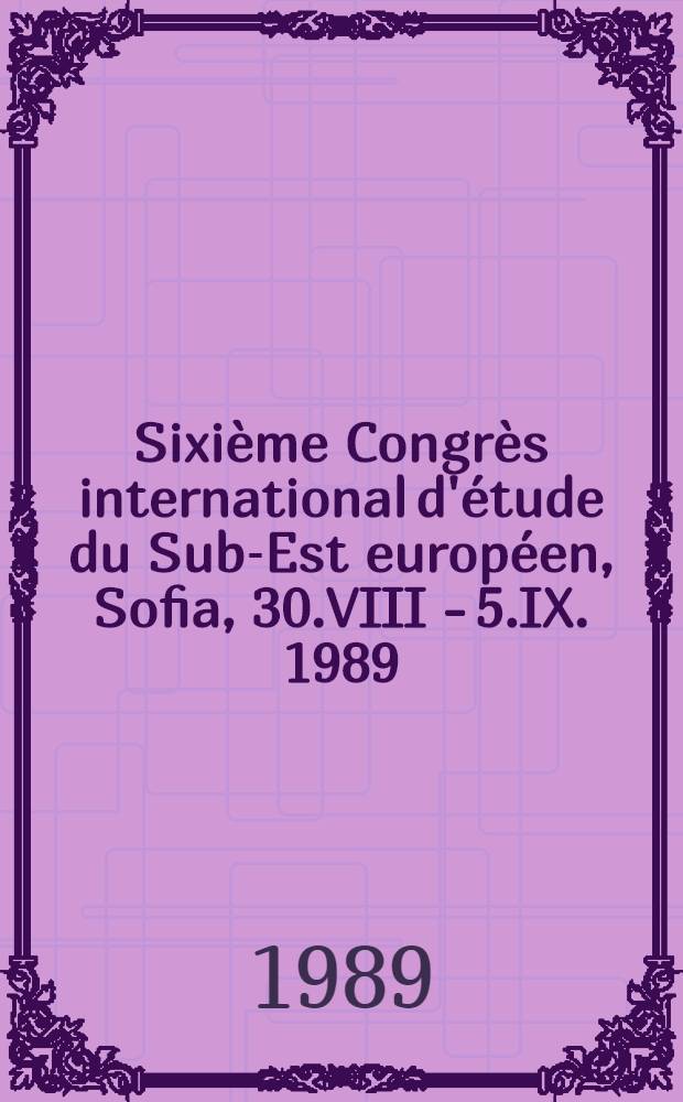 Sixième Congrès international d'étude du Sub-Est européen, Sofia, 30.VIII - 5.IX. 1989 : Résumes des communications. [1] : Linguistique