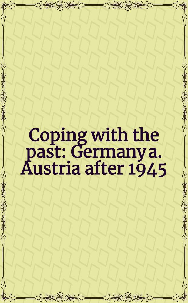 Coping with the past : Germany a. Austria after 1945 : Papers pres. at the conf. in May 1987