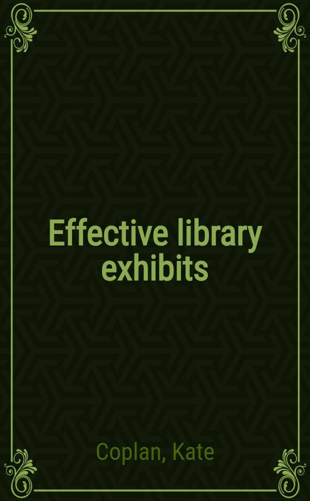 Effective library exhibits : How to prepare and promote good displays