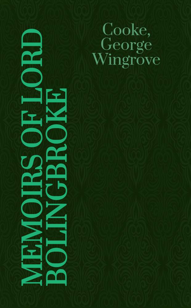 Memoirs of lord Bolingbroke : In 2 volumes