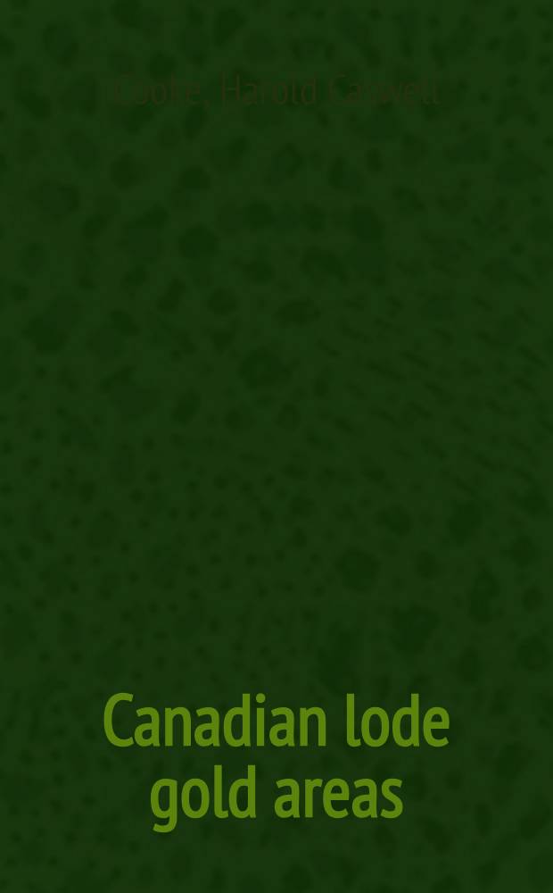 Canadian lode gold areas : (Summary account)