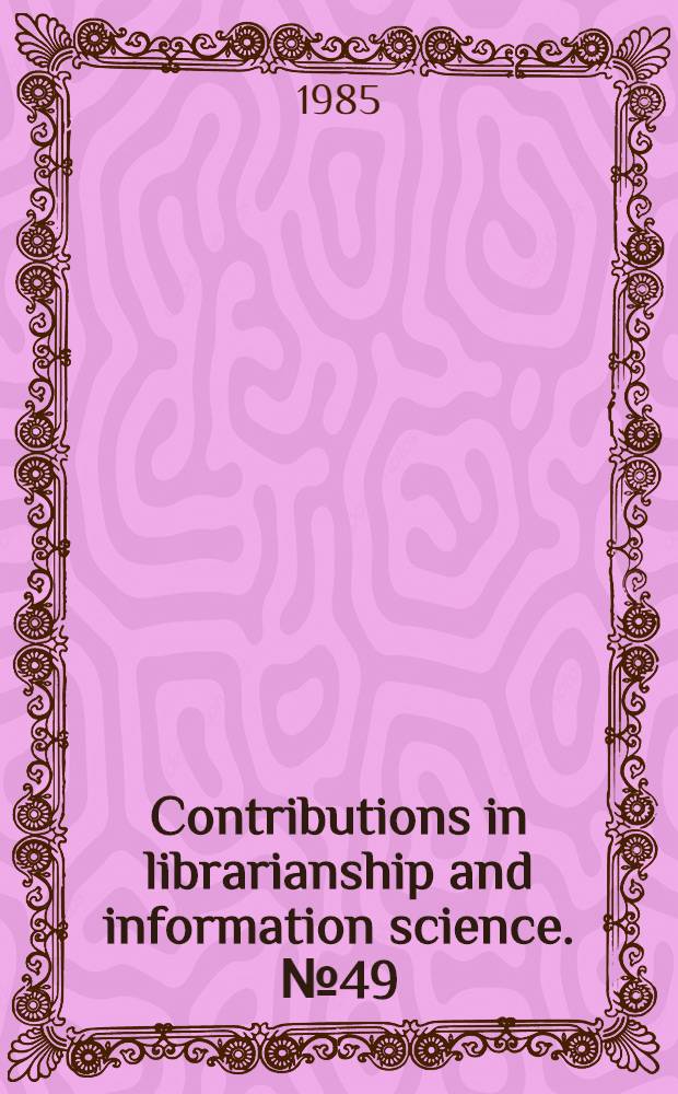 Contributions in librarianship and information science. № 49 : University science and engineering libraries