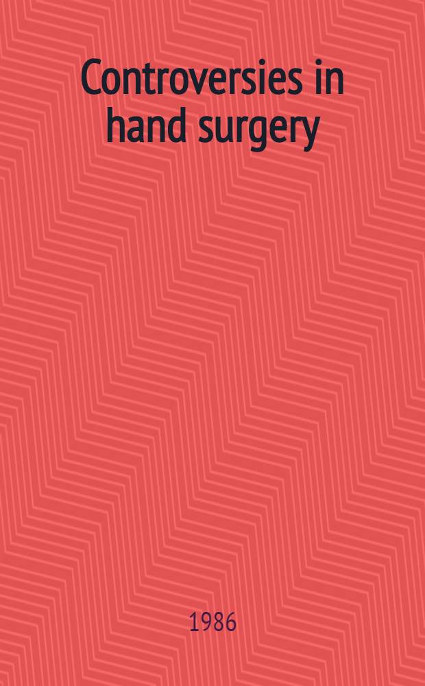 Controversies in hand surgery
