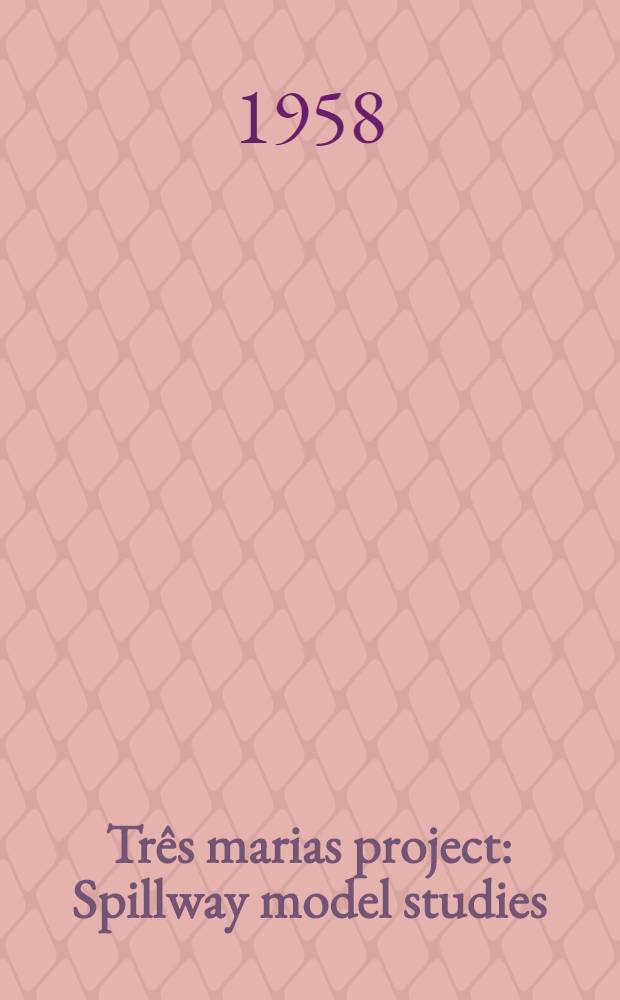 Três marias project : Spillway model studies : Prep. for Centrais elétricas de Minas Gerais. S. A. State of Minas Gerais Brazil