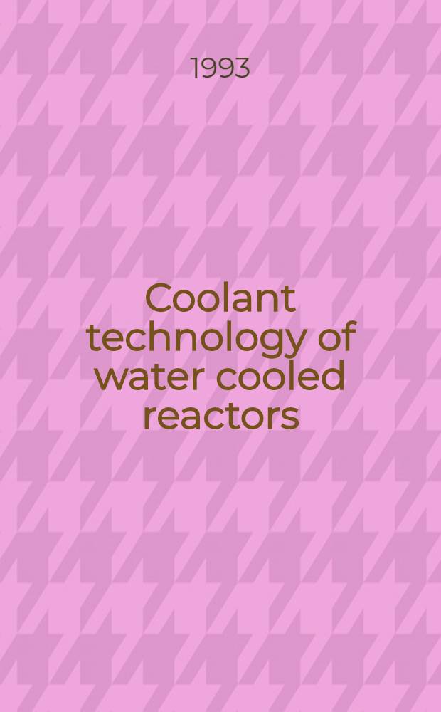 Coolant technology of water cooled reactors : An overview