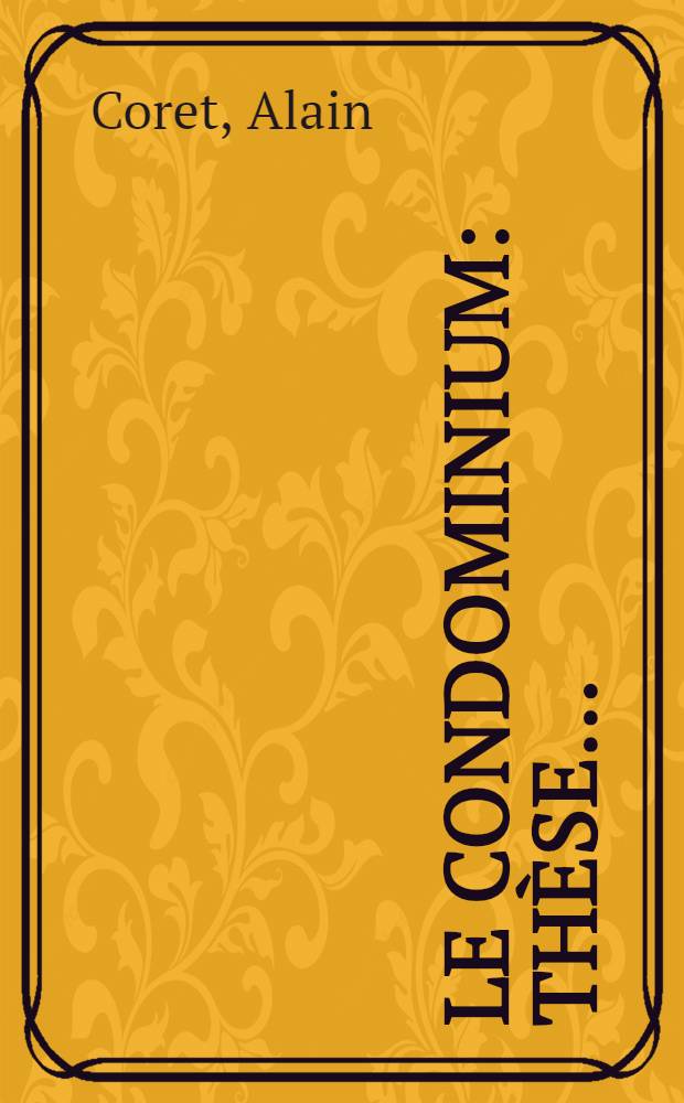 Le condominium : Th&egrave;se ..