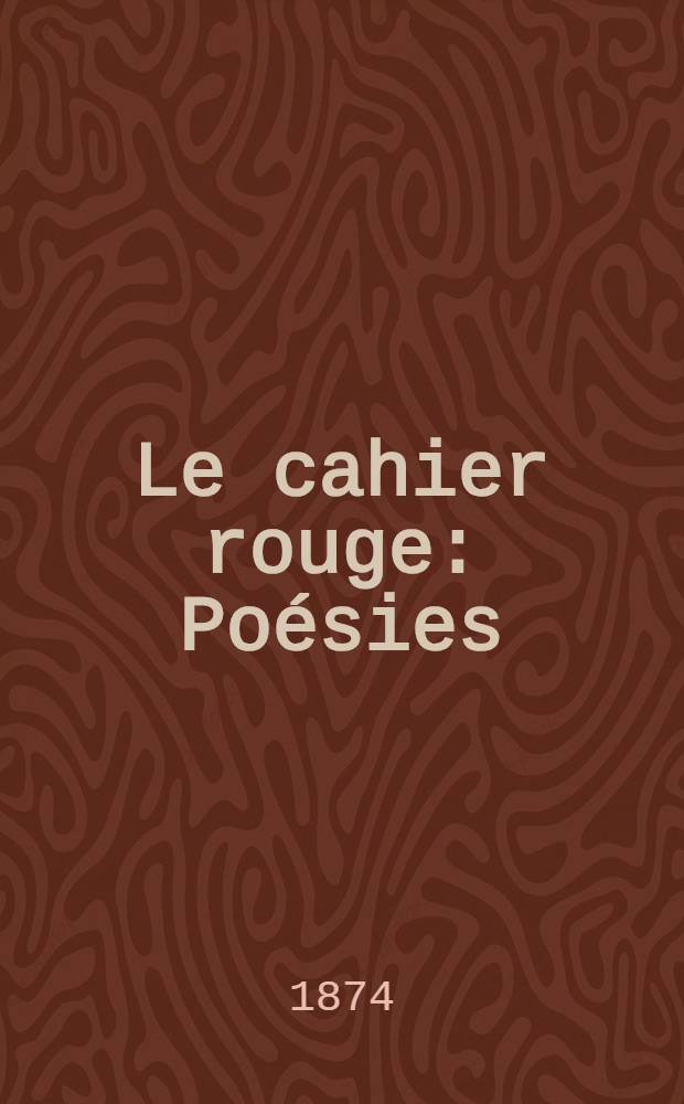 Le cahier rouge : Poésies