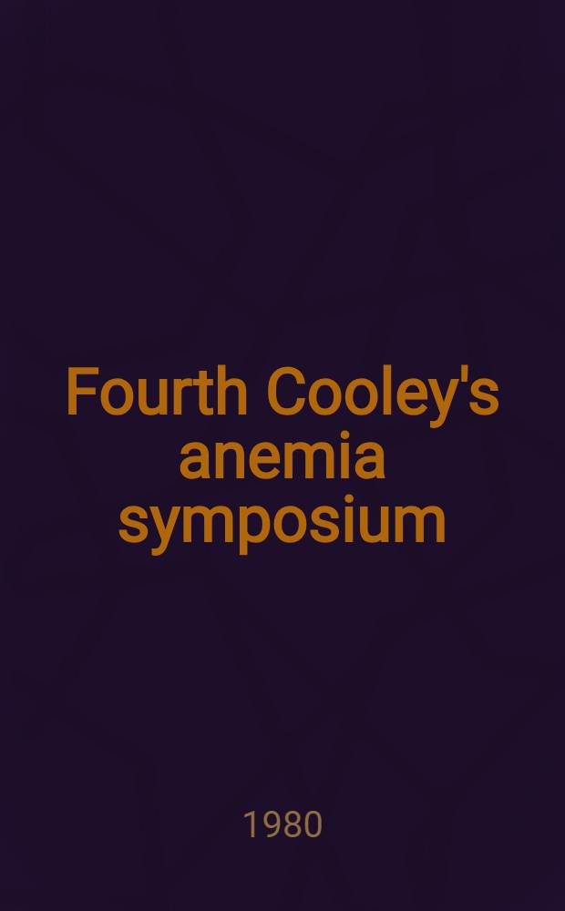 Fourth Cooley's anemia symposium