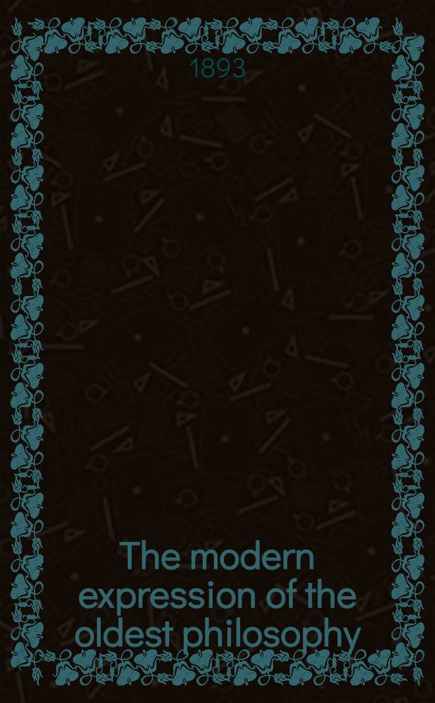 The modern expression of the oldest philosophy