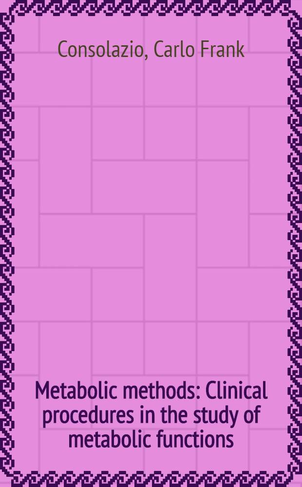 Metabolic methods : Clinical procedures in the study of metabolic functions