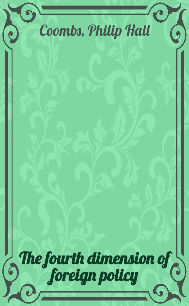 The fourth dimension of foreign policy : Educational a. cultural affairs