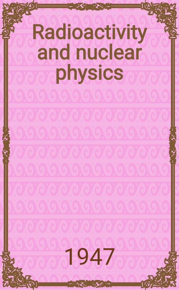 Radioactivity and nuclear physics