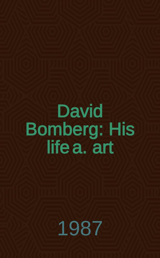David Bomberg : His life a. art