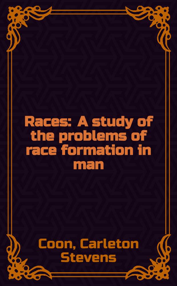 Races : A study of the problems of race formation in man