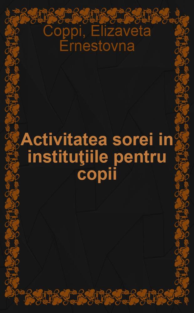 Activitatea sorei in instituţiile pentru copii : Trad. din limba rusă