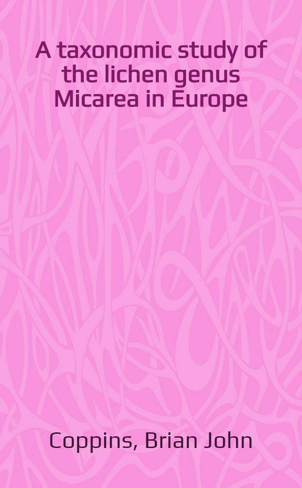 A taxonomic study of the lichen genus Micarea in Europe