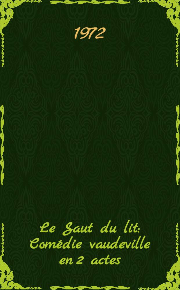 Le Saut du lit : Comédie vaudeville en 2 actes