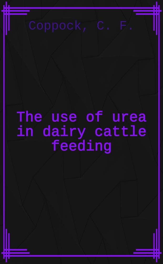 The use of urea in dairy cattle feeding